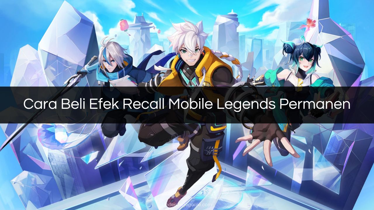 Cara Beli Efek Recall Mobile Legends Permanen