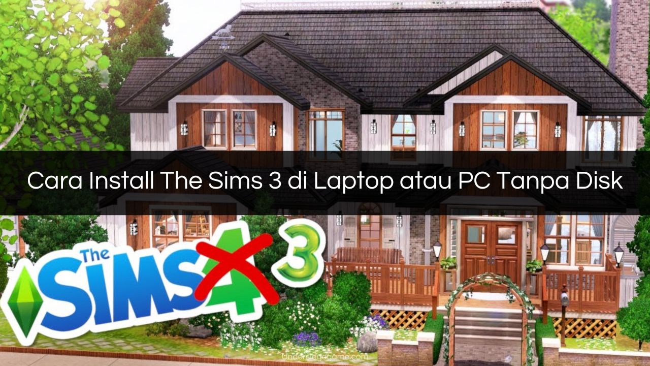 Cara Install The Sims 3 di Laptop atau PC Tanpa Disk