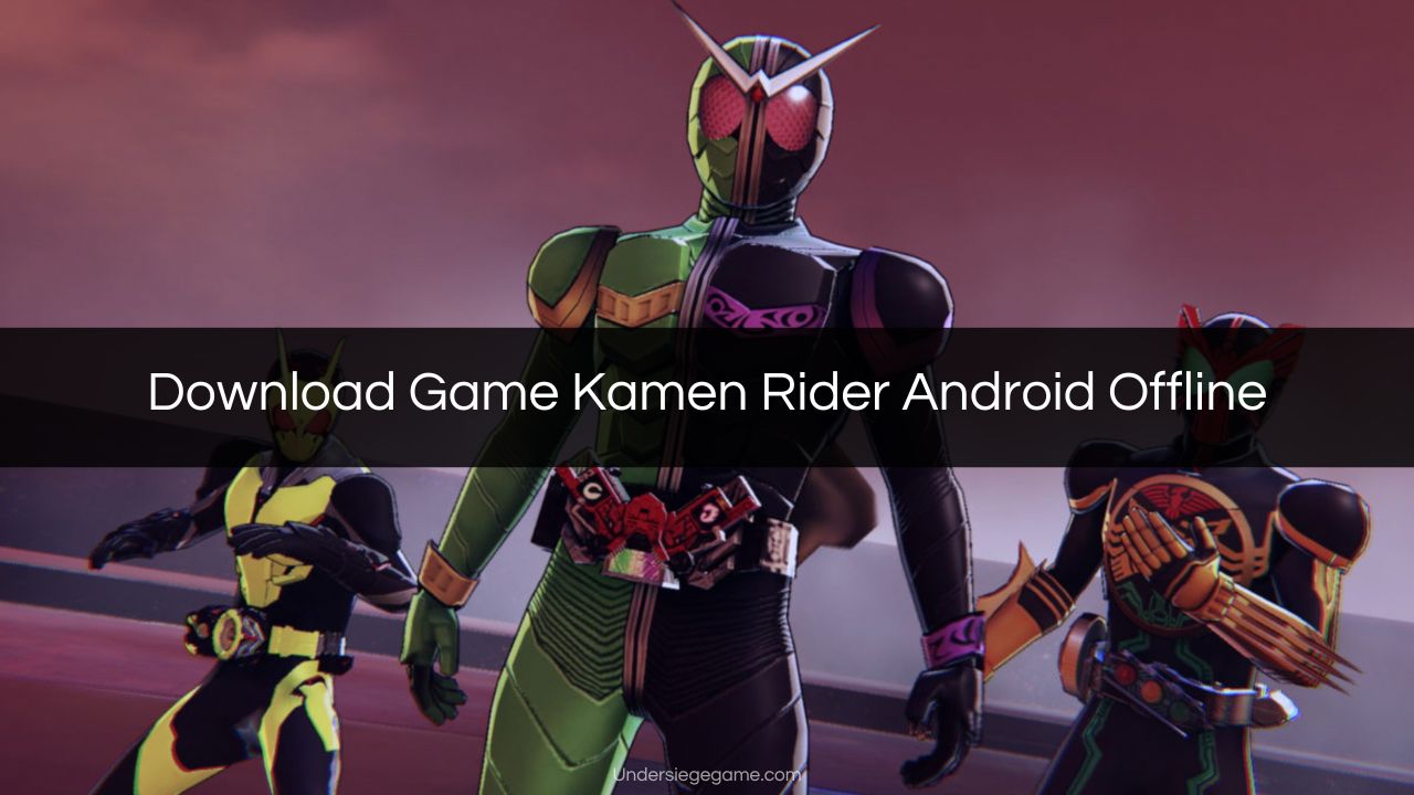 Download Game Kamen Rider Android Offline