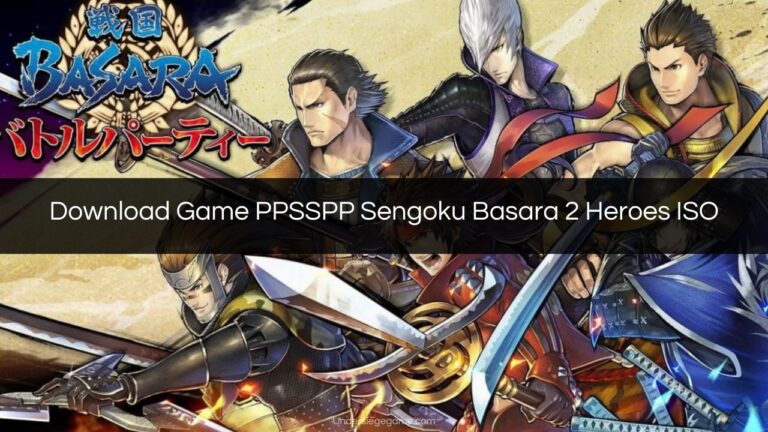 Download Game PPSSPP Sengoku Basara 2 Heroes ISO