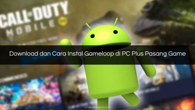 Download dan Cara Instal Gameloop di PC Plus Pasang Game