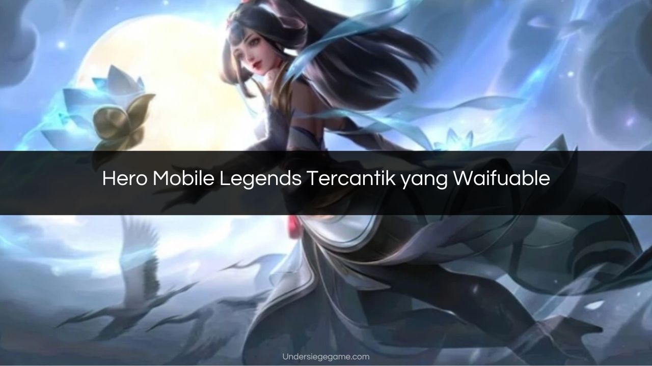 Hero Mobile Legends Tercantik yang Waifuable