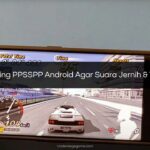 Cara Setting PPSSPP Android Agar Suara Jernih & Tidak Lag